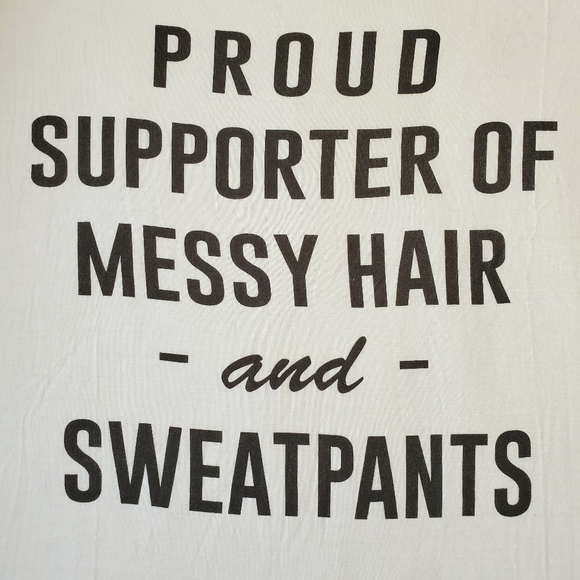 'Proud supporter of messy hair and sweatpants' Lg. chillaxing SAHM Chillin' - Picture 2 of 5